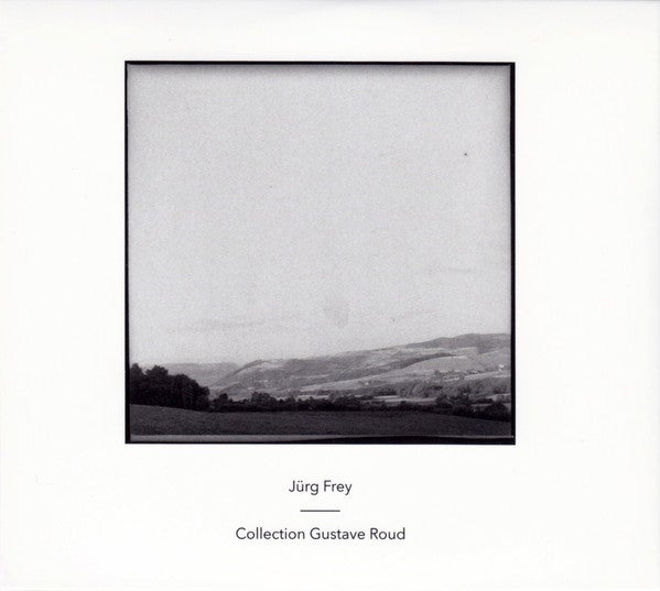 Jurg Frey - Collection Gustave Roud (2CD)