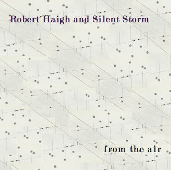 Robert Haigh And Silent Storm - From The Air (CD)